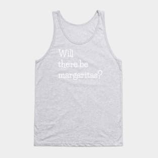 Will there be margaritas? Tank Top